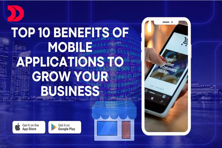 Top 10 Benefits of Mobile Applications to Grow your Business