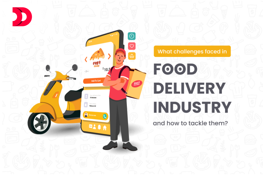 What Challenges faced in food delivery industry and how to tackle them?