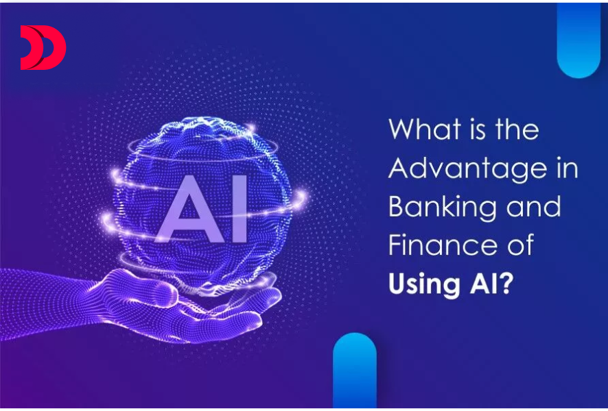 What is the Advantage in Banking and Finance of Using AI?