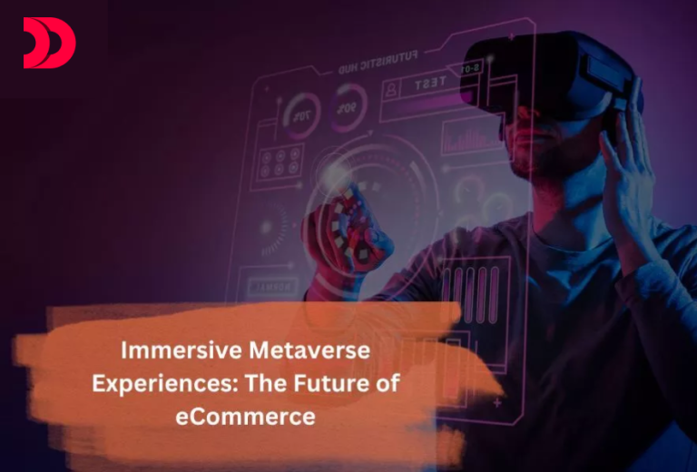 Immersive Metaverse Experiences: The Future of eCommerce