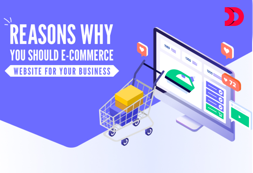 Reasons Why You Should Choose E-commerce Website for Your Business