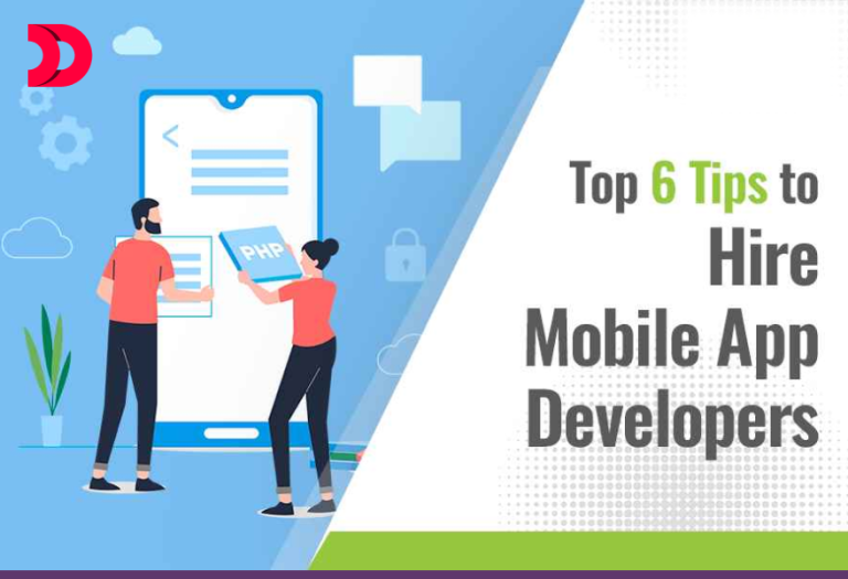 Top 6 Tips To Hire Mobile App Developer
