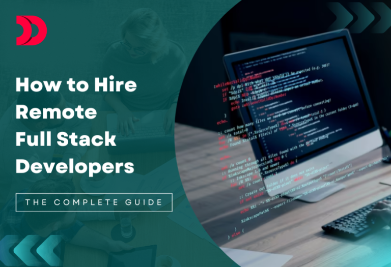 How to Hire Remote Full Stack Developers? [The Complete Guide]