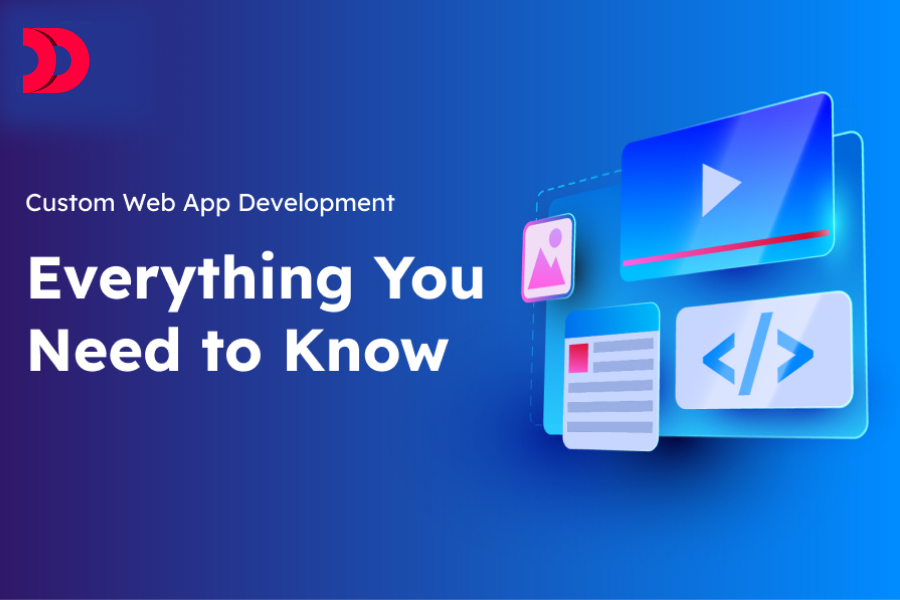 Custom Web App Development: Everything You Need to Know in 2024