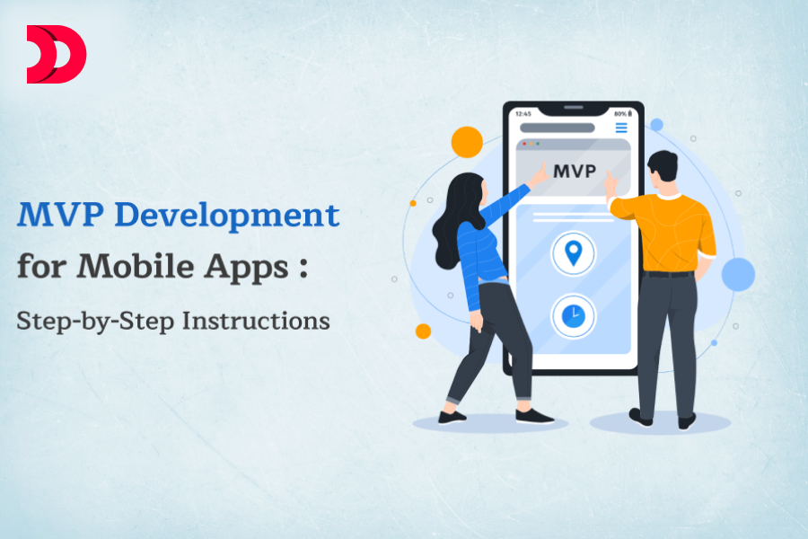 MVP Development for Mobile Apps: Step-by-Step Instructions