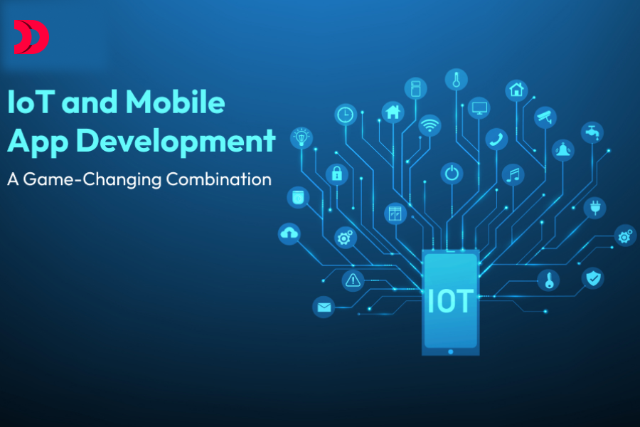 IoT and Mobile App Development: A Game-Changing Combination