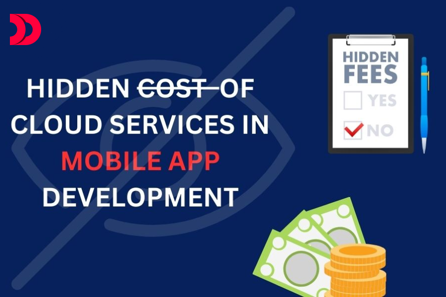 Hidden Costs of Cloud Services in Mobile App Development