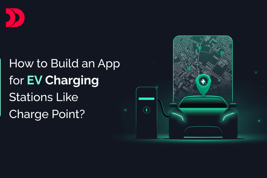 How to Build an App for EV Charging Stations Like ChargePoint?