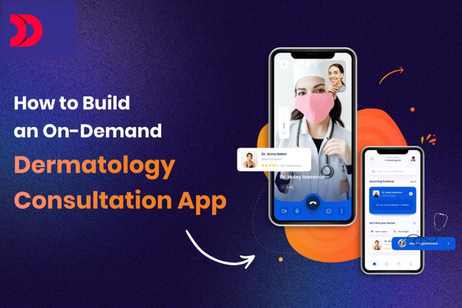 How to Build an On-Demand Dermatology Consultation App