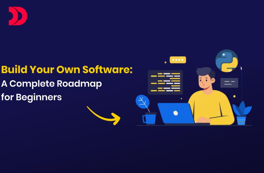 Build Your Own Software: A Complete Roadmap for Beginners