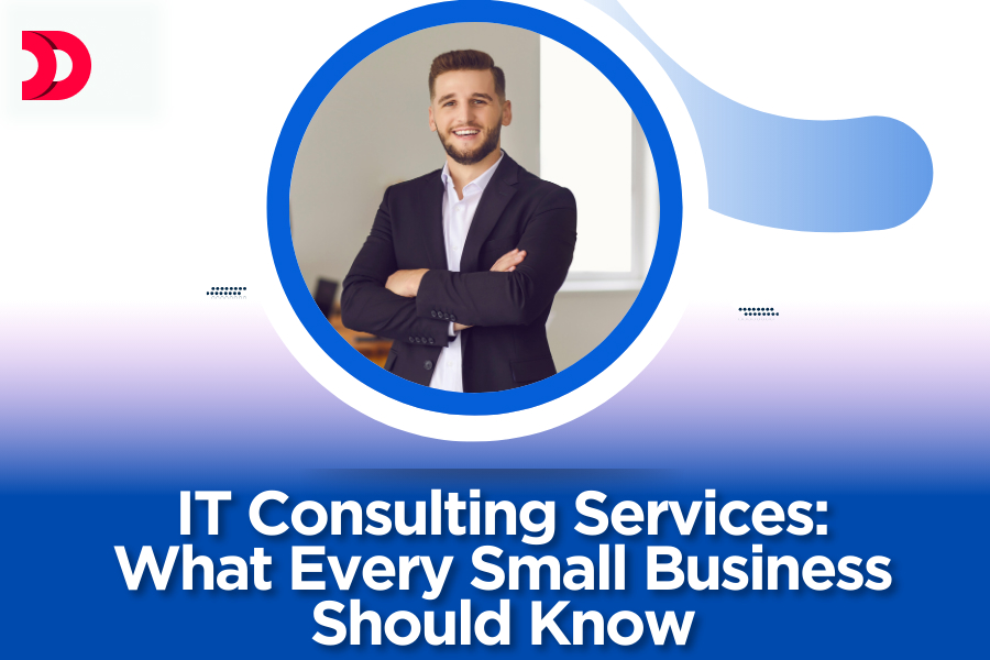 IT Consulting Services: What Every Small Business Should Know