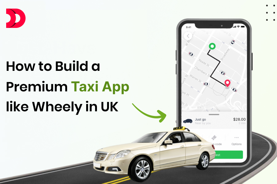 How to Build a Premium Taxi App like Wheely in UK