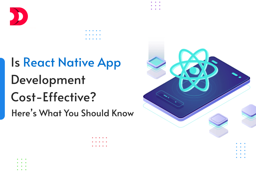 Is React Native App Development Cost-Effective? Here’s What You Should Know
